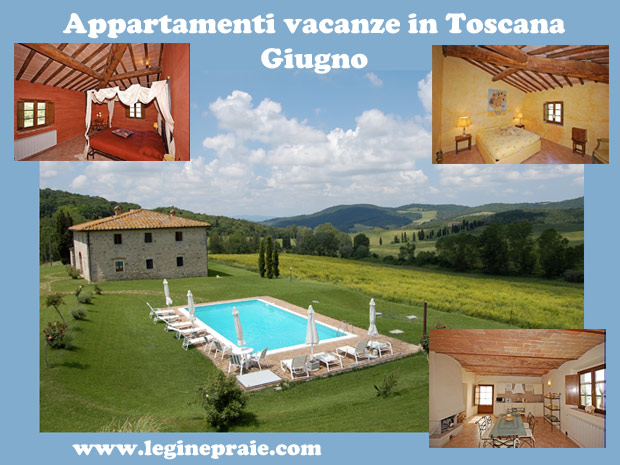 Affitto Appartamenti per vacanze in Toscana Giugno 